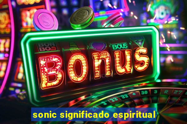 sonic significado espiritual